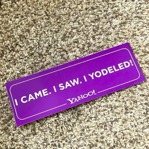 I came. I saw. I yodeled! Yahoo! Bumper sticker